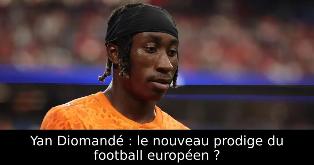 Yan Diomandé : le nouveau prodige du football européen ?