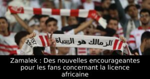 Zamalek : Des nouvelles encourageantes pour les fans concernant la licence africaine