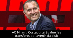 AC Milan : Costacurta évalue les transferts et l&rsquo;avenir du club