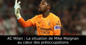 AC Milan : La situation de Mike Maignan au cœur des préoccupations