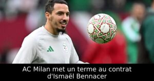 AC Milan met un terme au contrat d&rsquo;Ismaël Bennacer