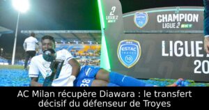 AC Milan récupère Diawara : le transfert décisif du défenseur de Troyes