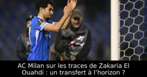 AC Milan sur les traces de Zakaria El Ouahdi : un transfert à l’horizon ?