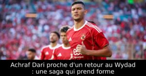 Achraf Dari proche d&rsquo;un retour au Wydad : une saga qui prend forme