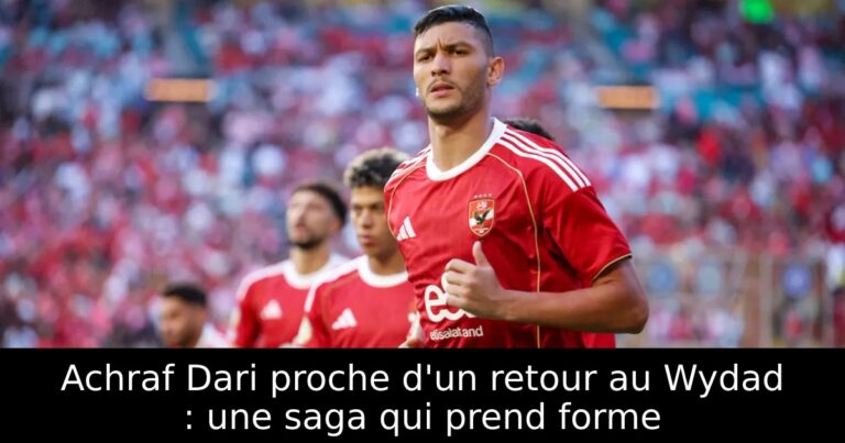 Achraf Dari proche d'un retour au Wydad : une saga qui prend forme