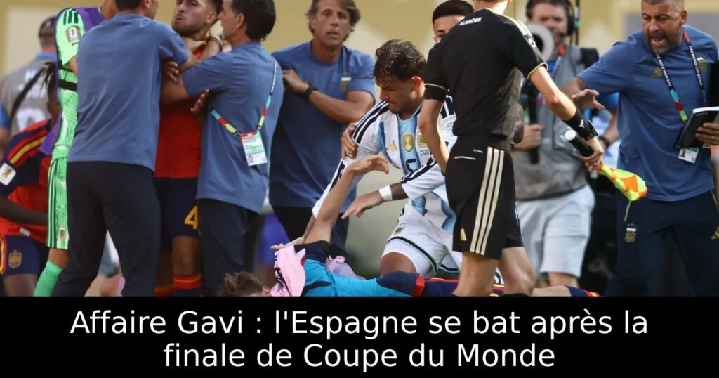 Affaire Gavi : l&rsquo;Espagne se bat après la finale de Coupe du Monde