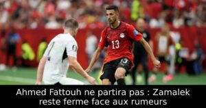 Ahmed Fattouh ne partira pas : Zamalek reste ferme face aux rumeurs