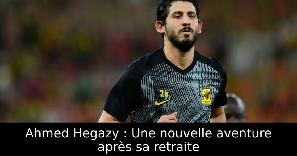 Ahmed Hegazy : Une nouvelle aventure après sa retraite