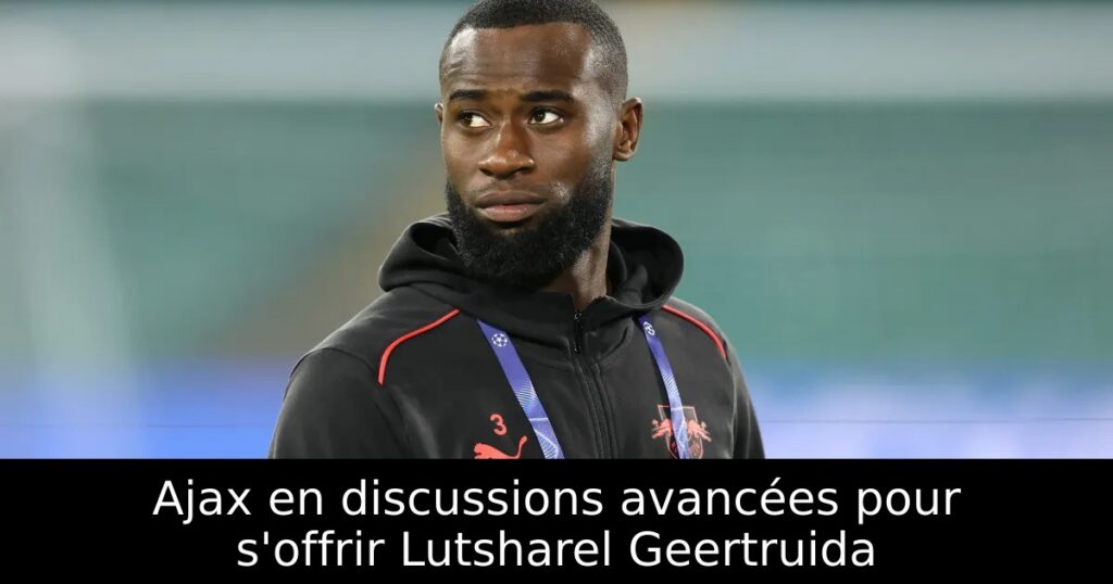 Ajax en discussions avancées pour s&rsquo;offrir Lutsharel Geertruida