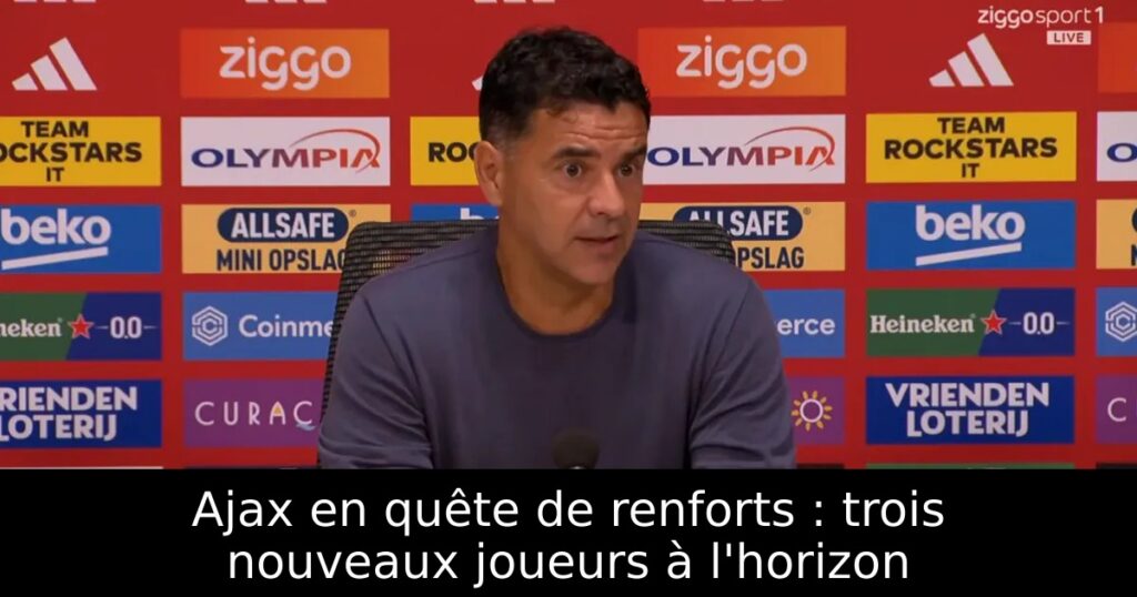 Ajax en quête de renforts : trois nouveaux joueurs à l&rsquo;horizon