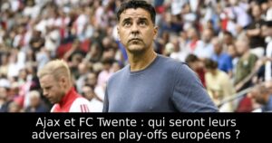 Ajax et FC Twente : qui seront leurs adversaires en play-offs européens ?