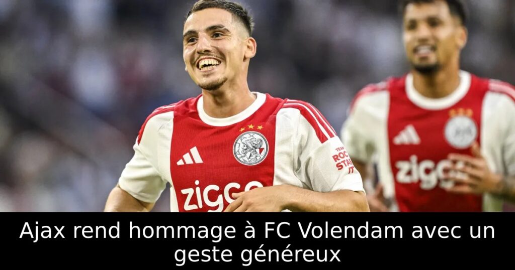 Ajax rend hommage à FC Volendam avec un geste généreux