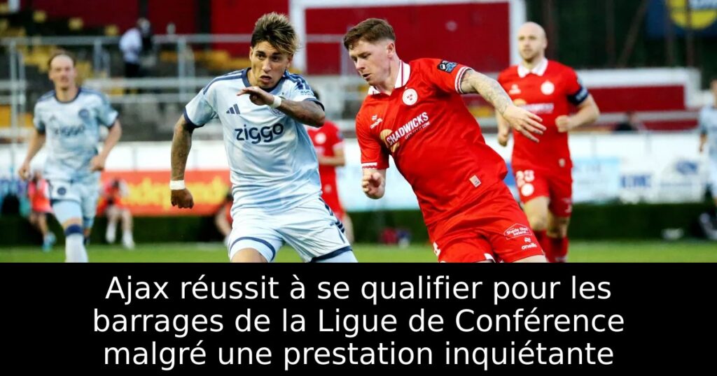 Ajax réussit à se qualifier pour les barrages de la Ligue de Conférence malgré une prestation inquiétante