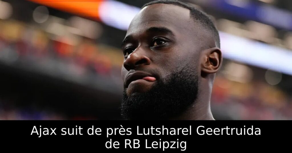 Ajax suit de près Lutsharel Geertruida de RB Leipzig