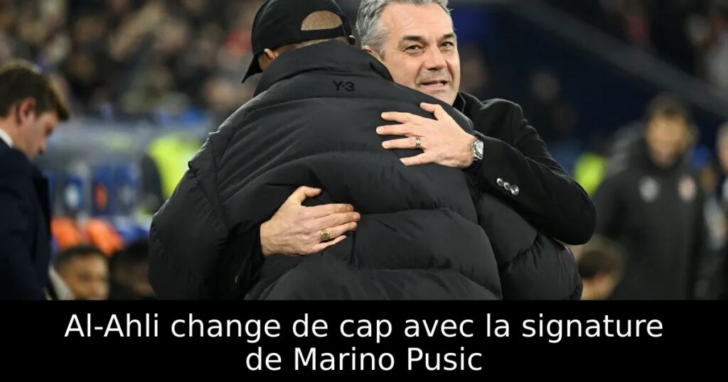 Al-Ahli change de cap avec la signature de Marino Pusic