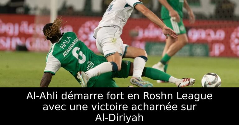 Al-Ahli démarre fort en Roshn League avec une victoire acharnée sur Al-Diriyah