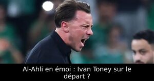 Al-Ahli en émoi : Ivan Toney sur le départ ?