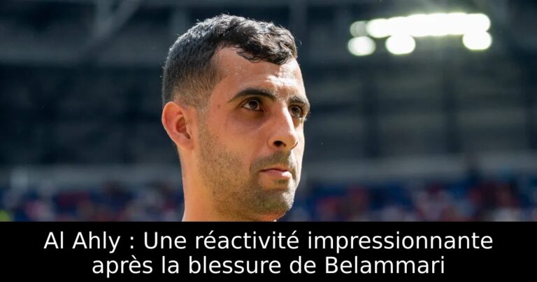 Al Ahly : Une réactivité impressionnante après la blessure de Belammari