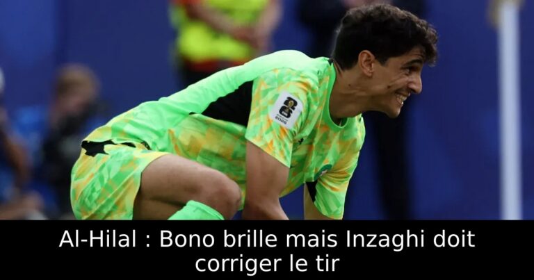 Al-Hilal : Bono brille mais Inzaghi doit corriger le tir