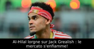 Al-Hilal lorgne sur Jack Grealish : le mercato s&rsquo;enflamme!