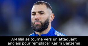 Al-Hilal se tourne vers un attaquant anglais pour remplacer Karim Benzema