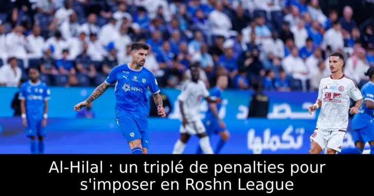 Al-Hilal : un triplé de penalties pour s'imposer en Roshn League