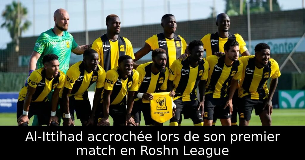 Al-Ittihad accrochée lors de son premier match en Roshn League
