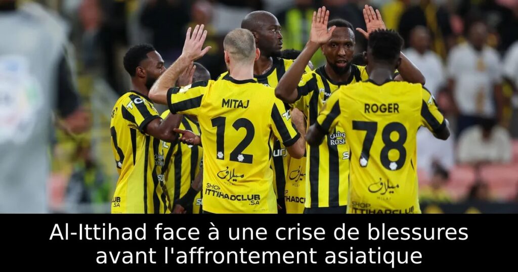 Al-Ittihad face à une crise de blessures avant l&rsquo;affrontement asiatique