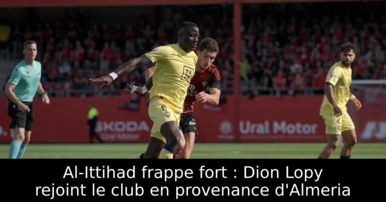 Al-Ittihad frappe fort : Dion Lopy rejoint le club en provenance d'Almeria