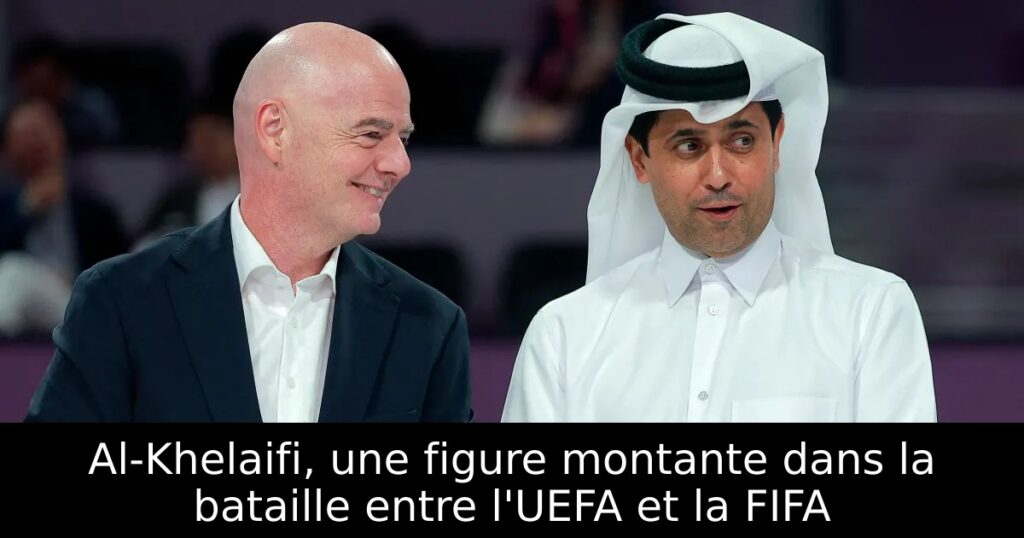 Al-Khelaifi, une figure montante dans la bataille entre l&rsquo;UEFA et la FIFA