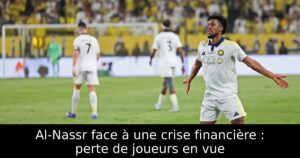 Al-Nassr face à une crise financière : perte de joueurs en vue