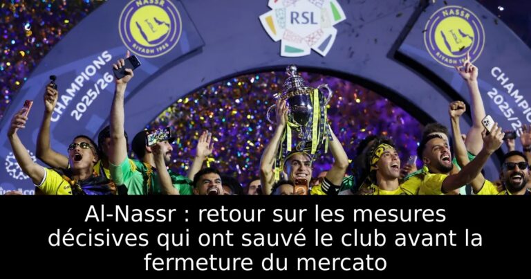 Al-Nassr : retour sur les mesures décisives qui ont sauvé le club avant la fermeture du mercato