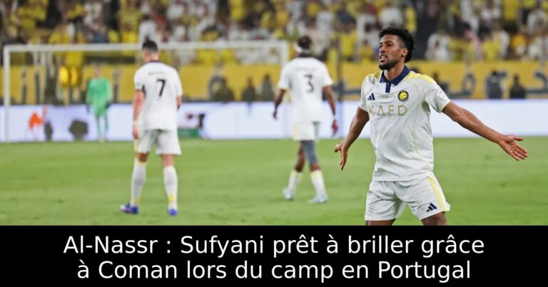 Al-Nassr : Sufyani prêt à briller grâce à Coman lors du camp en Portugal
