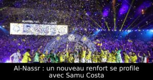 Al-Nassr : un nouveau renfort se profile avec Samu Costa