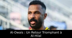 Al-Owais : Un Retour Triomphant à Al-Hilal