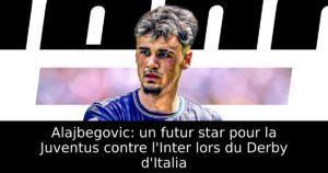 Alajbegovic: un futur star pour la Juventus contre l&rsquo;Inter lors du Derby d&rsquo;Italia