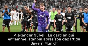 Alexander Nübel : Le gardien qui enflamme Istanbul après son départ du Bayern Munich