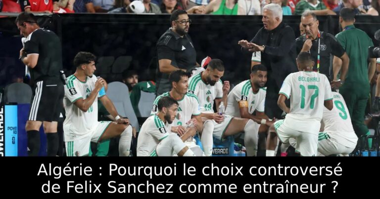 Algérie : Pourquoi le choix controversé de Felix Sanchez comme entraîneur ?