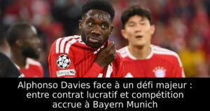 Alphonso Davies face à un défi majeur : entre contrat lucratif et compétition accrue à Bayern Munich