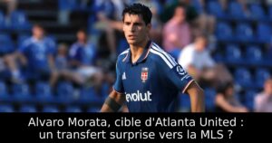 Alvaro Morata, cible d&rsquo;Atlanta United : un transfert surprise vers la MLS ?