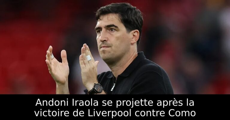 Andoni Iraola se projette après la victoire de Liverpool contre Como