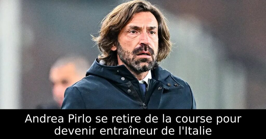 Andrea Pirlo se retire de la course pour devenir entraîneur de l&rsquo;Italie