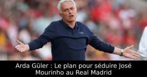 Arda Güler : Le plan pour séduire José Mourinho au Real Madrid