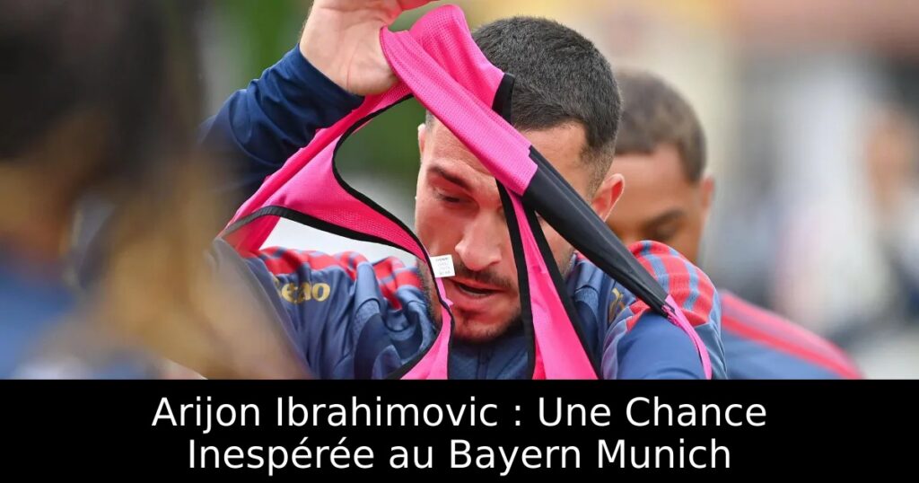 Arijon Ibrahimovic : Une Chance Inespérée au Bayern Munich