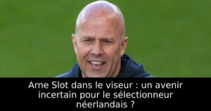 Arne Slot dans le viseur : un avenir incertain pour le sélectionneur néerlandais ?