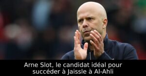 Arne Slot, le candidat idéal pour succéder à Jaissle à Al-Ahli