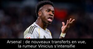 Arsenal : de nouveaux transferts en vue, la rumeur Vinicius s&rsquo;intensifie