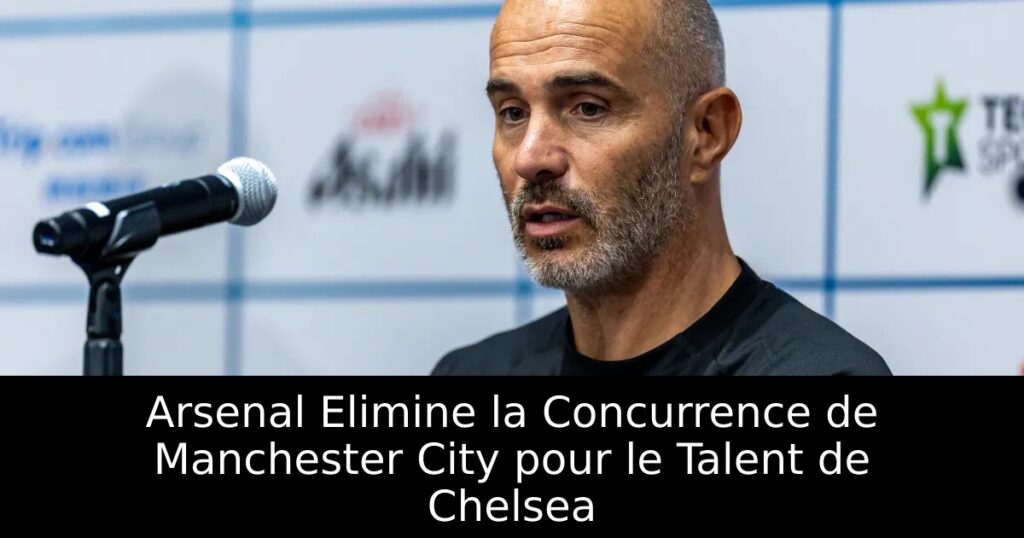 Arsenal Elimine la Concurrence de Manchester City pour le Talent de Chelsea