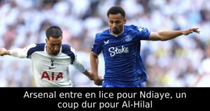 Arsenal entre en lice pour Ndiaye, un coup dur pour Al-Hilal