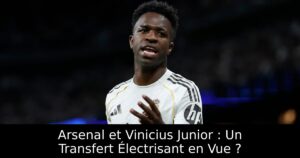 Arsenal et Vinicius Junior : Un Transfert Électrisant en Vue ?